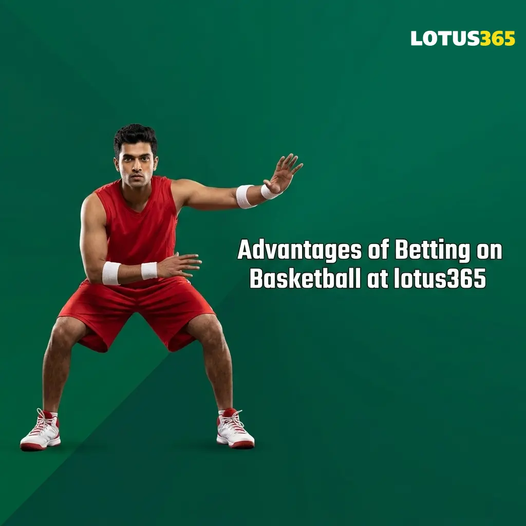 Advantages of betting on basketball at Lotus365 platform for Indian bettors with NBA markets and INR transactions