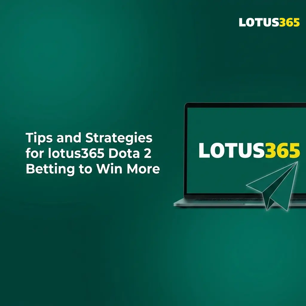 Dota 2 betting tips and strategies on lotus365 including bankroll management and odds analysis
